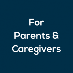 For Parents and Caregivers