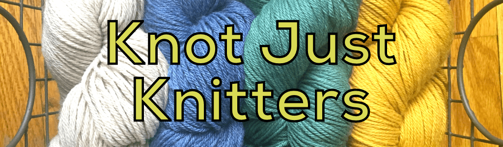 Knot Just Knitters