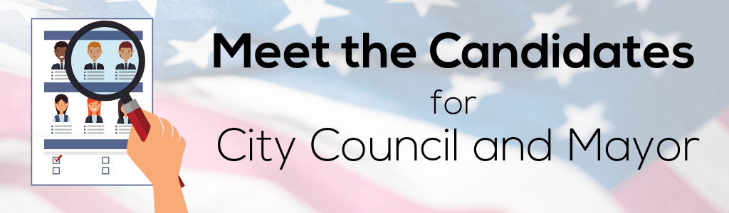 Meet the Candidates for Mayor and City Council