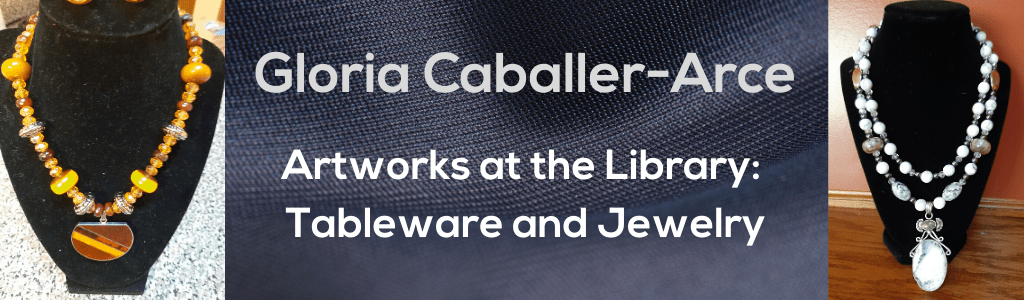 Artworks at the Library: Jewelry and Other Art Pieces by Gloria Caballer-Arce