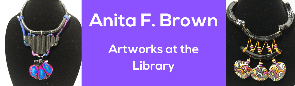 Artworks at the Library: Jewelry by Anita F. Brown