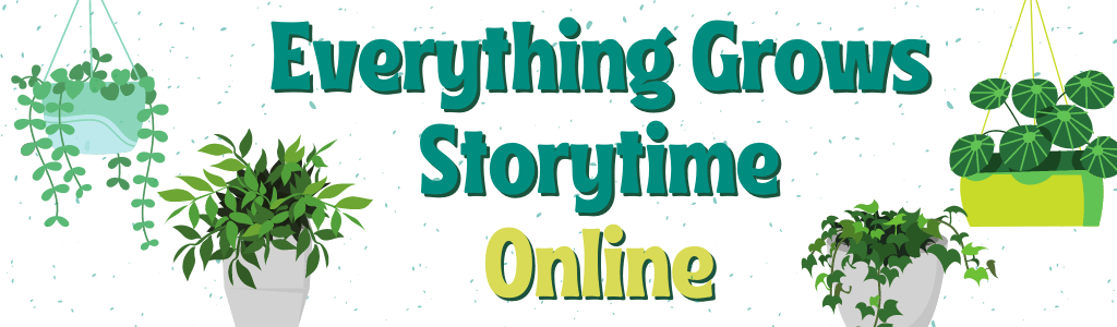 Everything Grows Storytime
