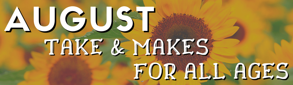 August Take & Makes For All Ages