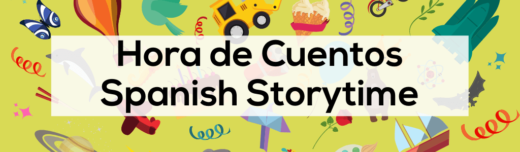 Hora De Cuentos - Spanish Storytime