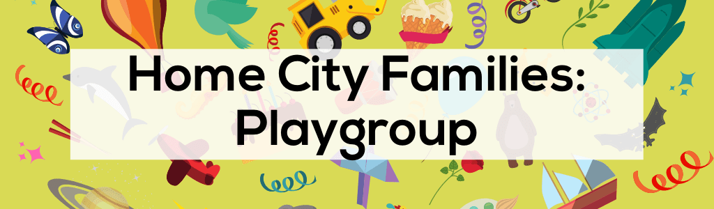 Home City Families: Playgroup