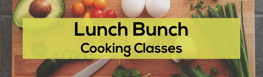 Lunch Bunch Cooking Classes