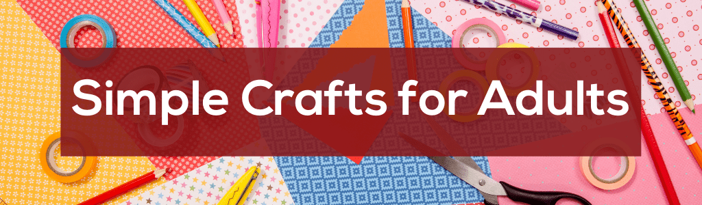 Simple Crafts for Adults