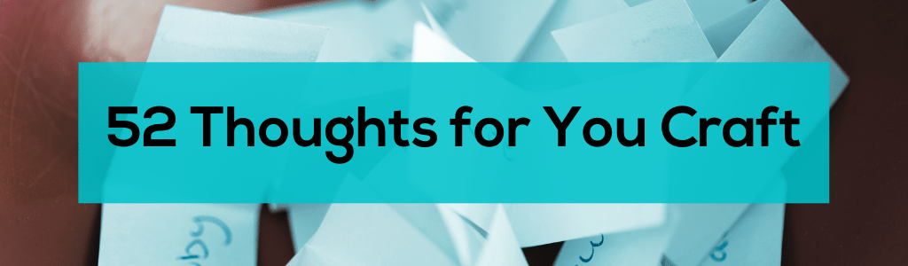 52 Thoughts For You Craft