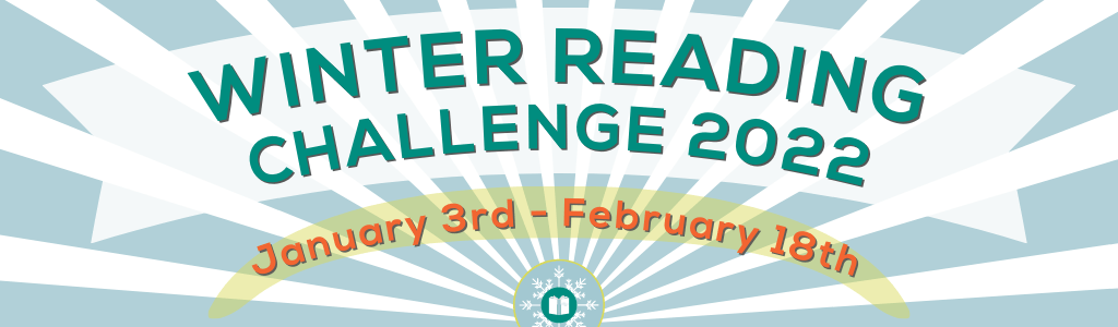 Winter Reading Challenge 2022 - Runs January 3rd through February 18th