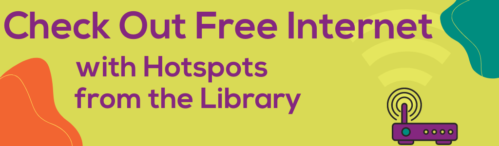 Check Out Free Internet with Hotspots from the Library