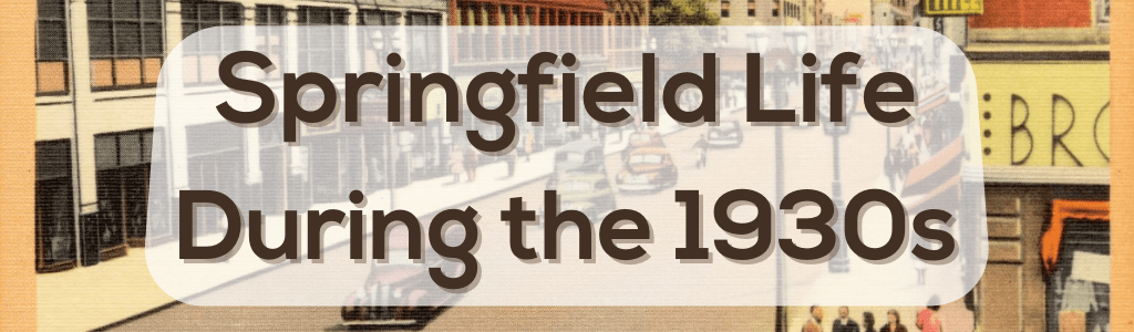 Springfield Life During the 1930s