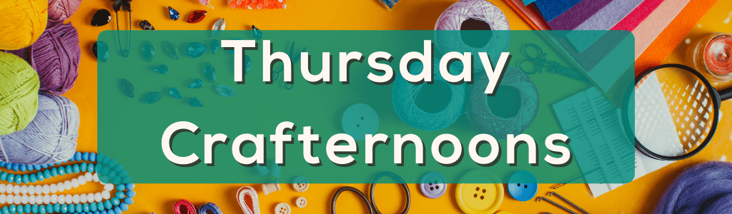 Thursday Crafternoons