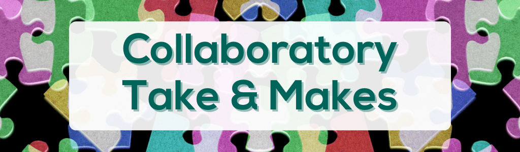 Collaboratory Take & Makes