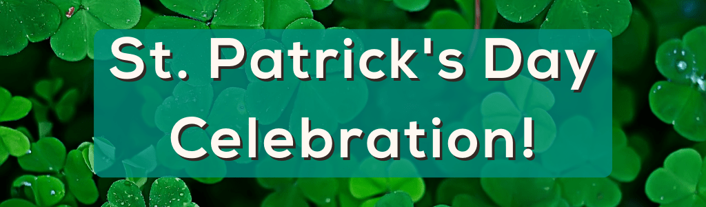 St. Patrick's Day Celebration!