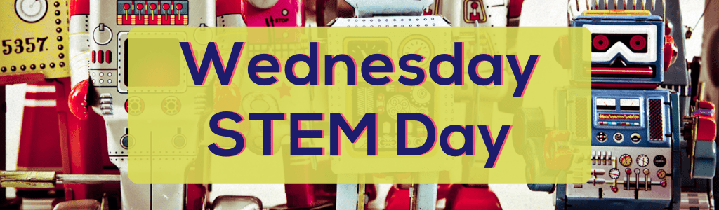 Wednesday STEM Day