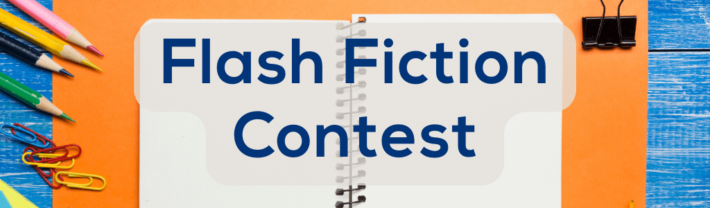 Flash Fiction Contest – May 2-31
