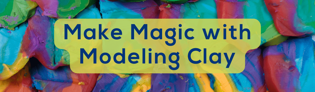 Make Magic with Modeling Clay