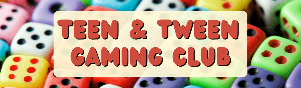 Teen & Tween Gaming Club