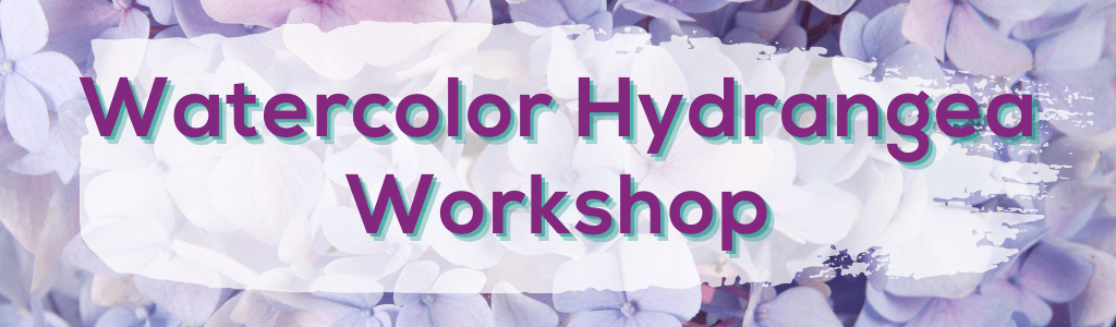 Watercolor Hydrangea Workshop