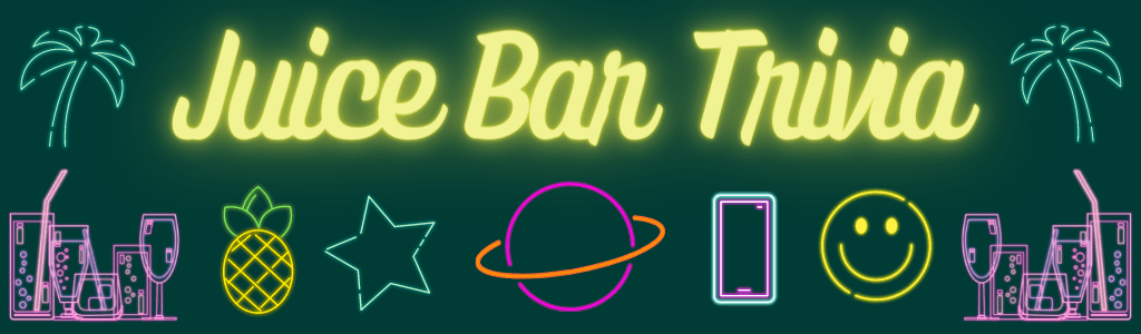 Juice Bar Trivia