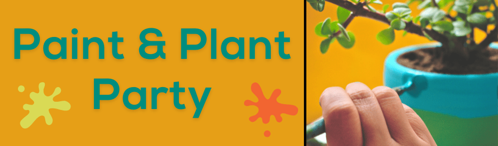 Paint & Plant Party