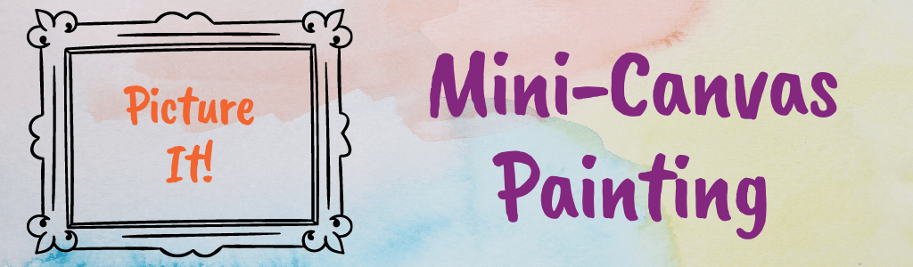 Picture It! Mini-Canvas Painting