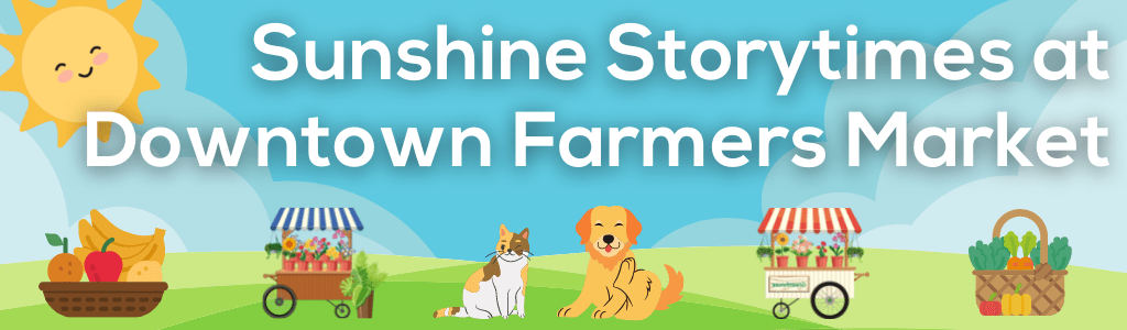 Sunshine Storytimes at Downtown Farmers Market – July & August