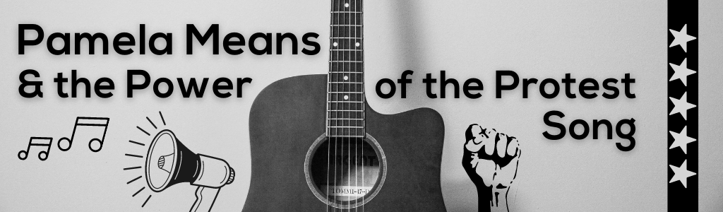 Pamela Means & the Power of Protest Song
