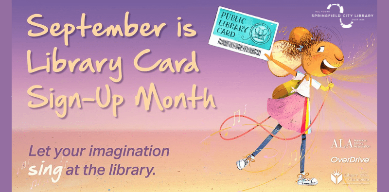 September is Library Card Sign-Up Month. Let your imagination sing at the library!