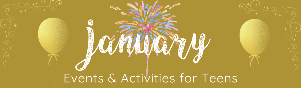 January Events and Activities for Teens