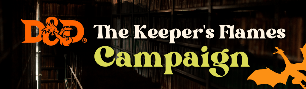 D&D: The Keeper's Flames Campaign