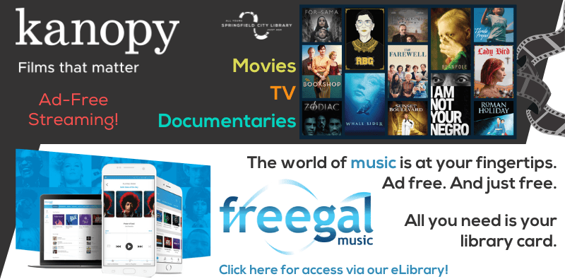Kanopy. Films that matter. Ad-Free Streaming! Movies, TV, Documentaries. Freegal Music. The world of music is at your fingertips. Ad free. And just free. All you need is your library card. Click to access these via our elibrary!