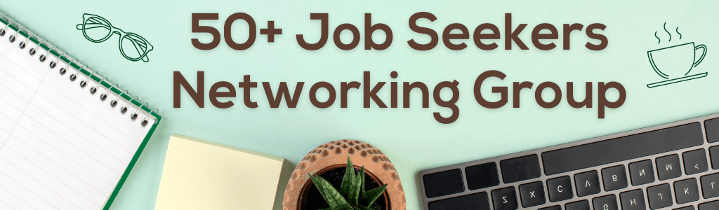 50+ Job Seekers Networking Group – Online