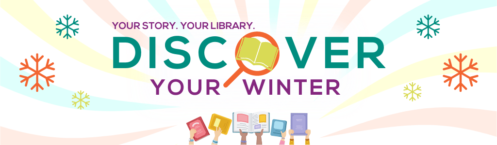 Discover Your Winter! Your Story. Your Library.