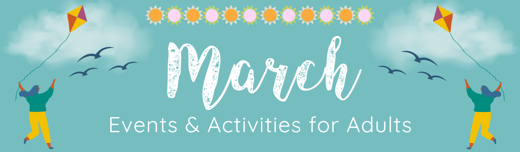 March Events & Activities for Adults