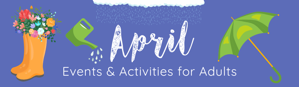 April Events & Activities for Adults