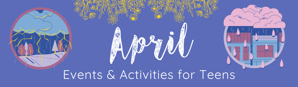 April Activities for Teens