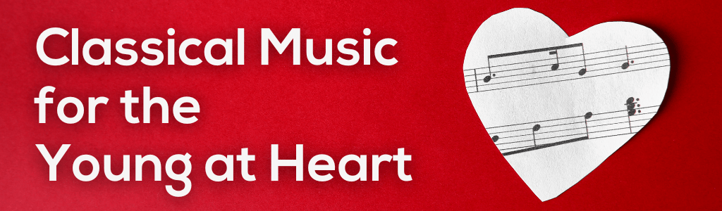 Classical Music for the Young at Heart
