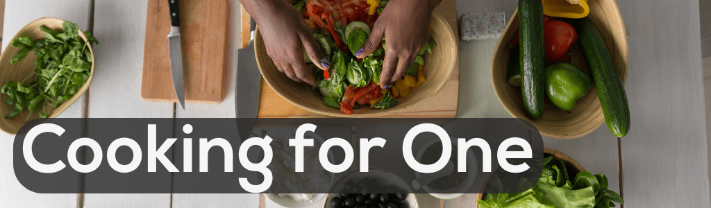 Cooking for One – March & April