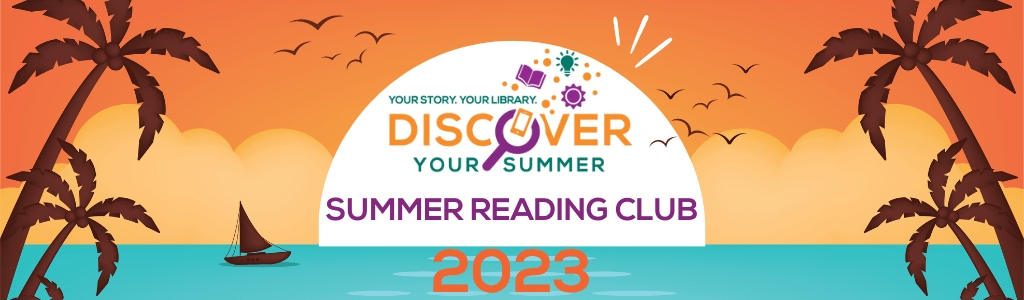 Discover Your Summer: Summer Reading Club 2023