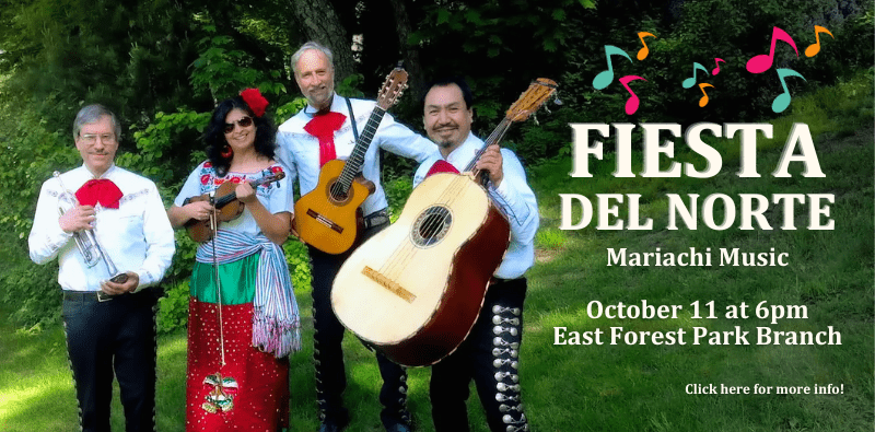 Fiesta del Norte Mariachi Music, October 11 at 6pm, East Forest Park Branch. Click here for more info!