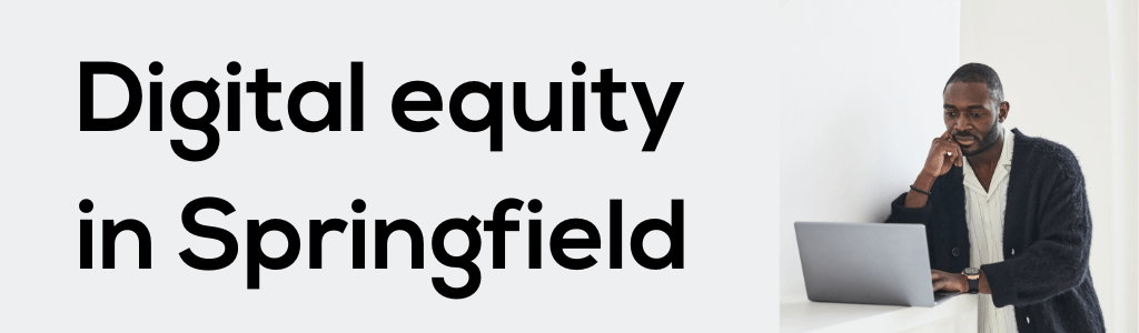 Digital equity in Springfield