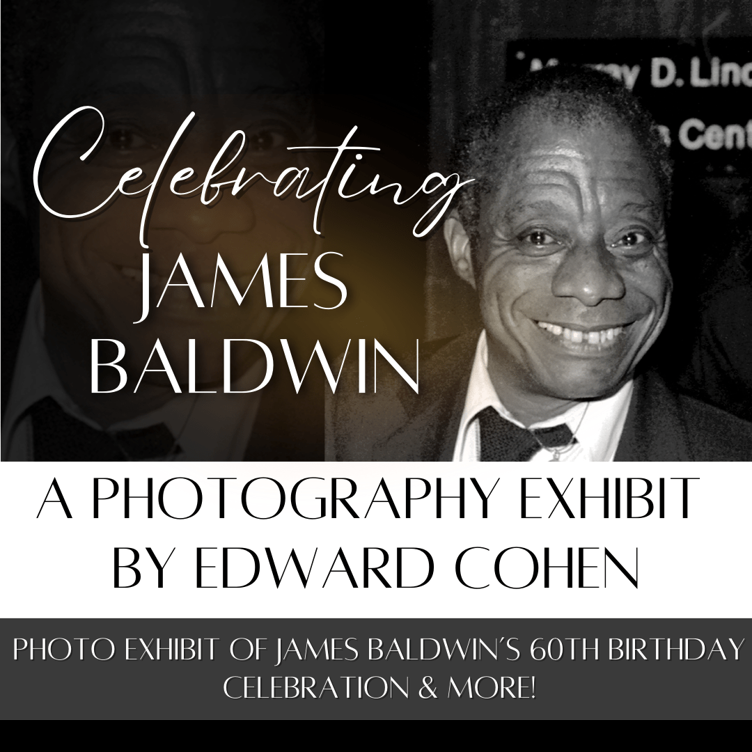 Celebrating James Baldwin: A photography Exhibit by Edward Cohen