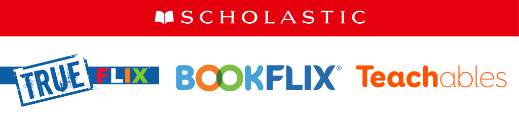 Scholastic Trueflix, Bookflix, and Teachables