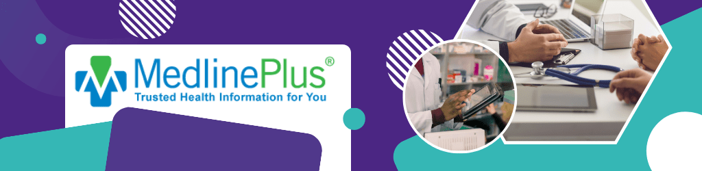 Medline Plus - Trusted health information for you