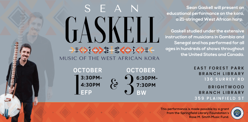Sean Gaskell, Music of the West African Kora. October 1 at East Forest Park Branch, October 3 at Brightwood Branch. Click this image for more details