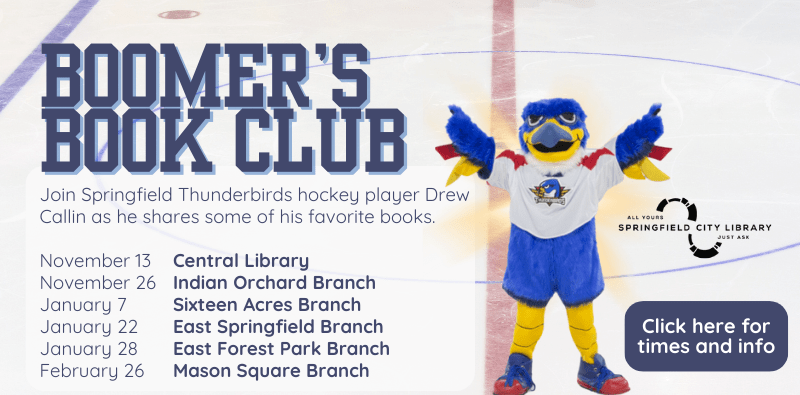 Join Springfield Thunderbirds hockey player Drew Callin as he shares some of his favorite books. Click the image for times and info.
