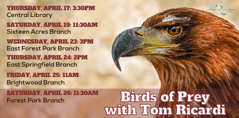 Birds of Prey with Tom Ricardi, at 6 branches in April. Click the image for dates.