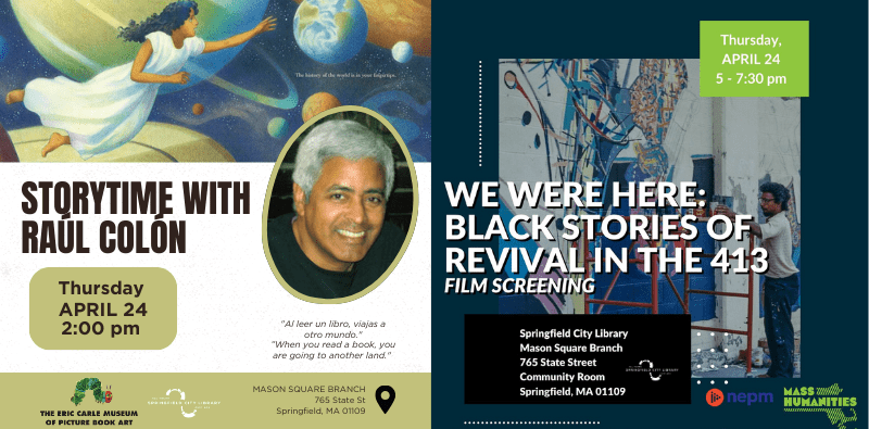 Images for two events at the Mason Square branch on April 24 - story hour with illustrator Raul Colón at 2pm, and a screening "We Were Here: Black stories of Revival in the 413" at 5pm.
