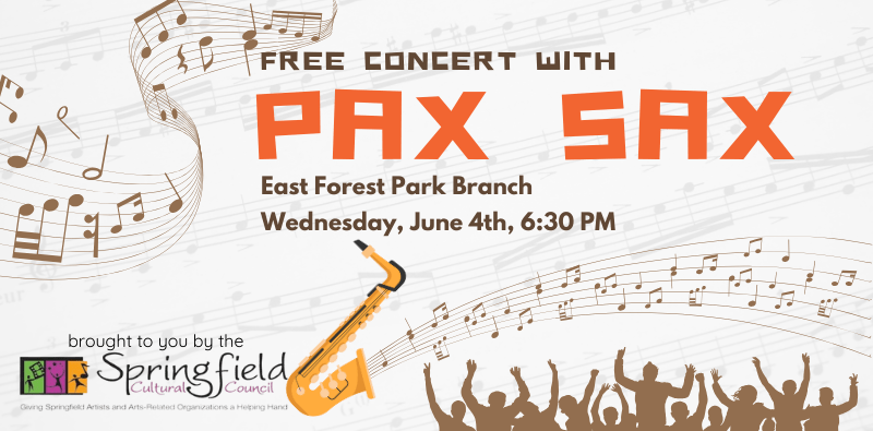 Free Concer with Pax Sax at the East Forest Park Branch, June 4th at 6:30. Click the image for more info.